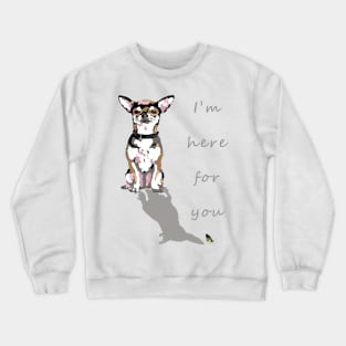 I am here for you Crewneck Sweatshirt